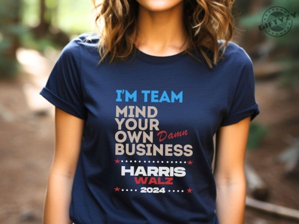 Mind Your Own Damn Business Shirt Kamala Harris Walz Sweatshirt Kamala Harris 2024 Hoodie Kamala Harris For President Tshirt Kamala Harris Shirt giftyzy 1