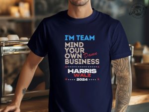 Mind Your Own Damn Business Shirt Kamala Harris Walz Sweatshirt Kamala Harris 2024 Hoodie Kamala Harris For President Tshirt Kamala Harris Shirt giftyzy 2