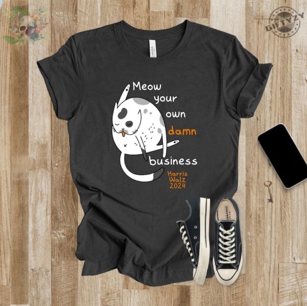 Meow Your Own Damn Business Shirt Harris Walz 2024 Tshirt Snarky Kitty Hoodie Political Animal Lover Gift Kamala Cat Ladies Unisex Shirt giftyzy 5