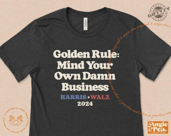 Golden Rule Mind Your Own Damn Business Tshirt Tim Walz Quote Hoodie Harris Walz 2024 Sweatshirt Fun Democrat Shirt giftyzy 1