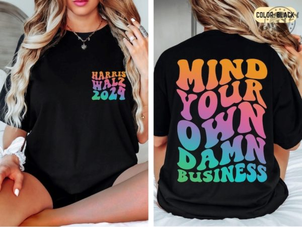 Mind Your Own Damn Business Walz Quote Shirt Harris Walz 2024 Sweatshirt Vote Kamala Hoodie Democrat Tshirt Kamala Harris Tim Walz 2024 Shirt giftyzy 4