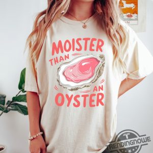 Moister Than An Oyster Shirt Retro Funny Graphic Tee Unique Humor T Shirt Cool Gift Idea Trendy Casual Wear Fun Apparel Tshirt trendingnowe 2