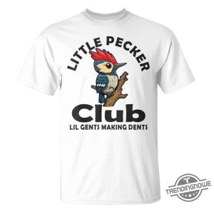 Little Pecker Club Shirt Little Pecker Club Adult Humor T Shirt Little Pecker Club Lil Gents Making Dents Shirt trendingnowe 1