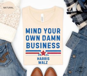 Mind Your Own Damn Business Kamala Harris Tim Walz President Vp 2024 Us Election Shirt giftyzy 3