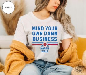 Mind Your Own Damn Business Kamala Harris Tim Walz President Vp 2024 Us Election Shirt giftyzy 4