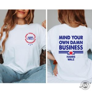 2024 Mind Your Own Damn Business Shirt Political Shirt For Feminist Hoodie Trendy Harris Tim Walz Tshirt Democrat Sweatshirt Vice President Shirt giftyzy 2