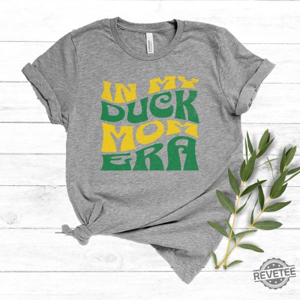 In My Duck Mom Era Shirt Duck Mom Tee Oregon Shirt Duck Mom Gift Oregon Ducks T Shirt revetee 2