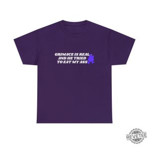 Grimace Is Real And He Tried To Eat My Ass Shirt Grimace T Shirt revetee 7