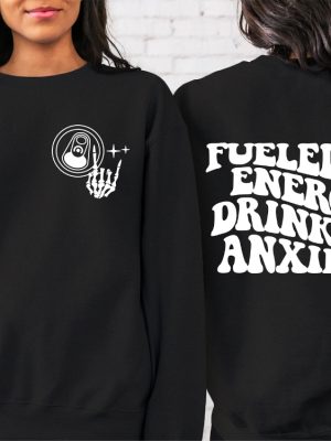 Fueled By Energy Drinks And Anxiety Sweatshirt Energy Drink Sweatshirt revetee 2