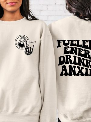 Fueled By Energy Drinks And Anxiety Sweatshirt Energy Drink Sweatshirt revetee 3