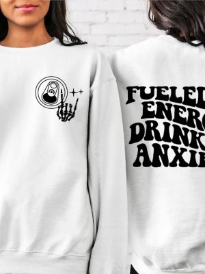 Fueled By Energy Drinks And Anxiety Sweatshirt Energy Drink Sweatshirt revetee 4