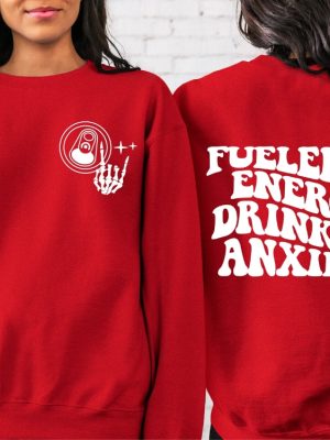 Fueled By Energy Drinks And Anxiety Sweatshirt Energy Drink Sweatshirt revetee 5