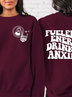 Fueled By Energy Drinks And Anxiety Sweatshirt Energy Drink Sweatshirt revetee 6