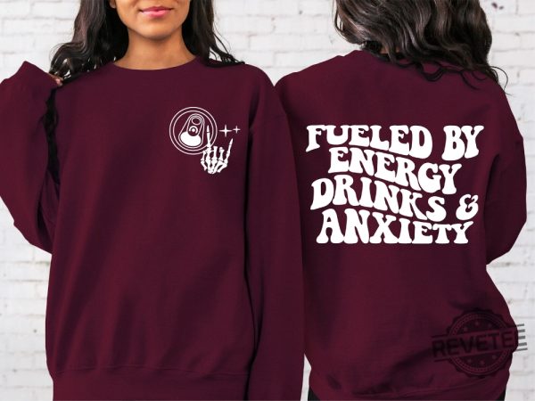 Fueled By Energy Drinks And Anxiety Sweatshirt Energy Drink Sweatshirt revetee 6