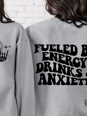 Fueled By Energy Drinks And Anxiety Sweatshirt Energy Drink Sweatshirt revetee 8