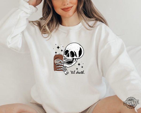 Till Death Sweatshirt Skeleton Hoodie Halloween Tee Cute T Shirt Skeleton Drinking Sweatshirt revetee 6