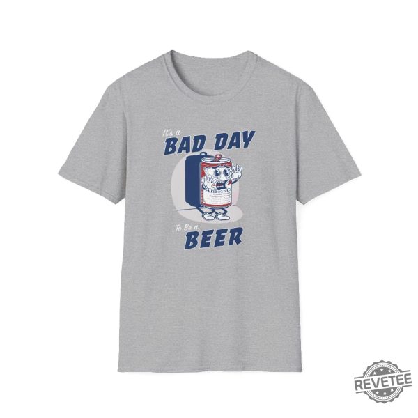 Its A Bad Day To Be A Beer T Shirt Bad Day To Be A Beer Shirt revetee 1