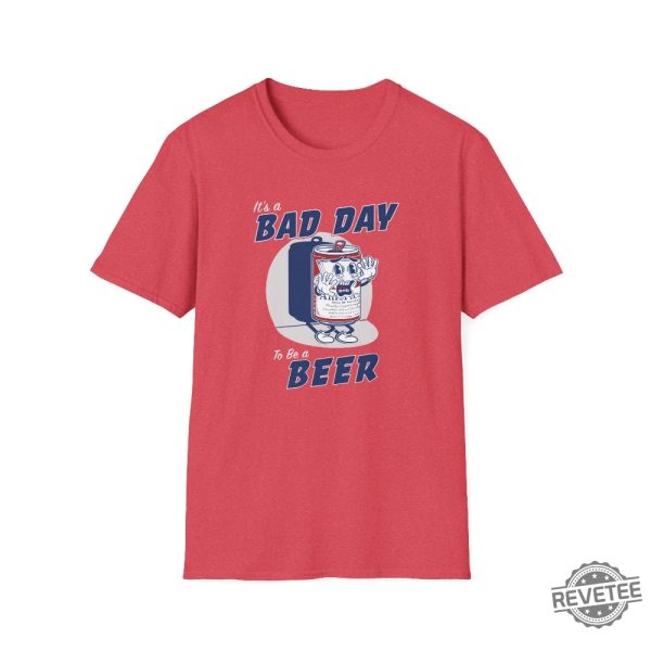 Its A Bad Day To Be A Beer T Shirt Bad Day To Be A Beer Shirt revetee 3