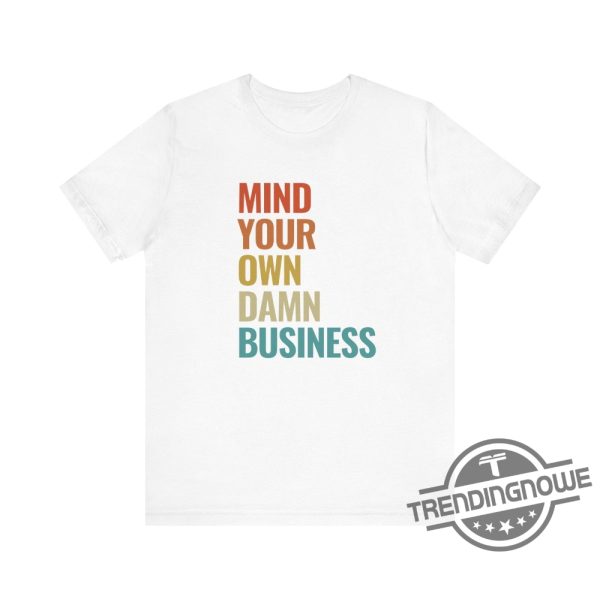 Mind Your Own Damn Business Shirt Presidential Election 2024 T Shirt Harris Walz Gift Madam President Tee Volunteer Rally Gift trendingnowe 1