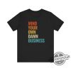 Mind Your Own Damn Business Shirt Presidential Election 2024 T Shirt Harris Walz Gift Madam President Tee Volunteer Rally Gift trendingnowe 3