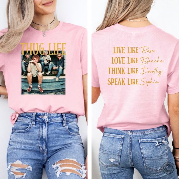 Golden Girls Thug Life Shirt The Golden Girls Shirt Golden Girls Thug Life T Shirt revetee 7