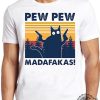 Pew Pew Madafakas T Shirt Meme Funny Crazy Cat Lover Gift Tee Pew Pew Madafakas Shirt revetee 1