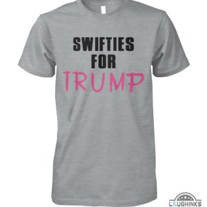 viral swifties for trump shirt for donald trump supporter and taylor swift fan