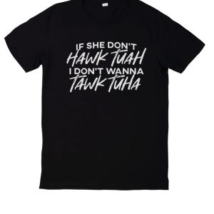 anthony edward if she doesnt hawk tuah i dont wanna tawk tuha shirt