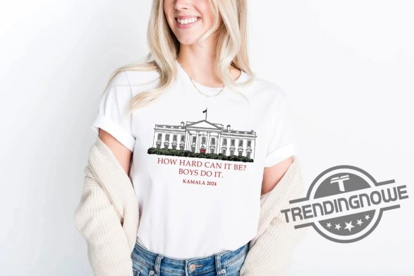 How Hard Can It Be T Shirt Boys Do It Kamala Harris 2024 Shirt Kamala 2024 Madam President Shirt Vote For Women Tee trendingnowe 3