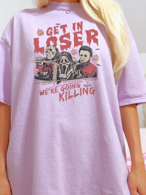 Get In Loser Halloween Shirt Horror Get In Loser Were Going Killing Shirt Get In Loser Shirt revetee 4