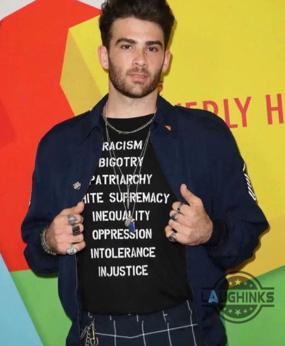 hasan piker racism bigotry patriarchy white supremacy inequality oppression intolerance injustice shirt laughinks 1