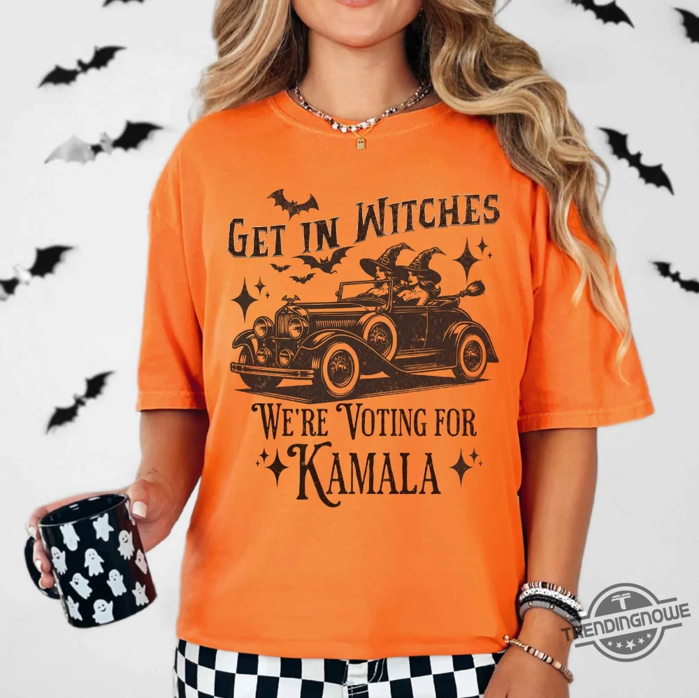 Kamala Harris Shirt Halloween Election Shirt Get In Witches Were Voting For Kamala Tshirt