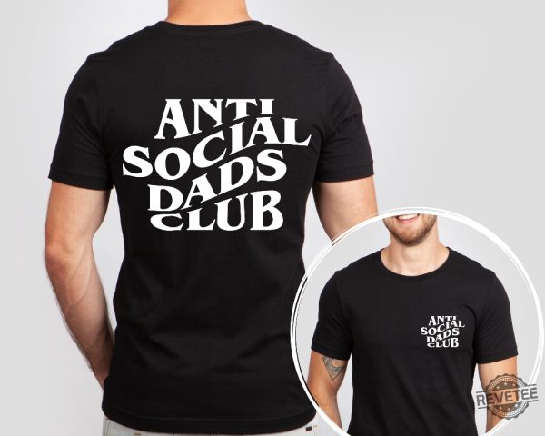 Anti Social Dads Club Tshirt Dads Tshirt Dads Shirt Anti Social Social Club Shirt revetee 1