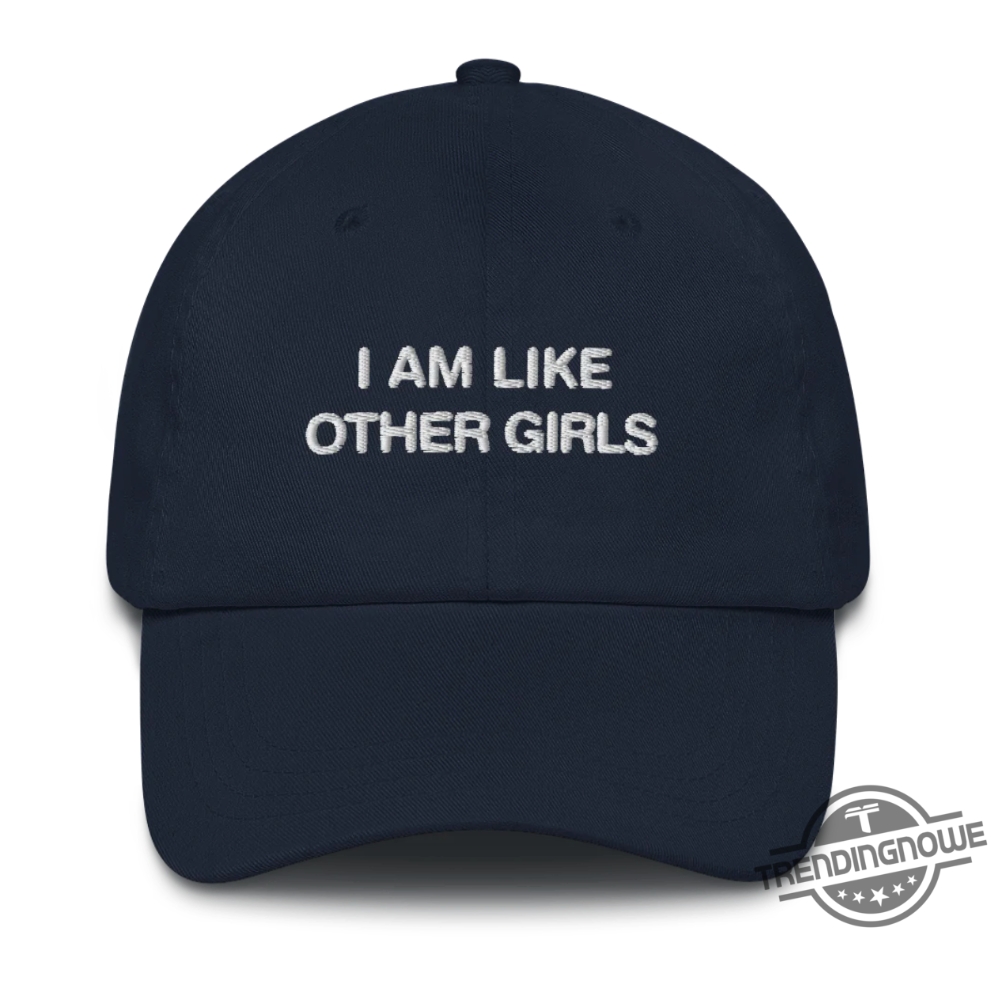 I Am Like Other Girls Hat