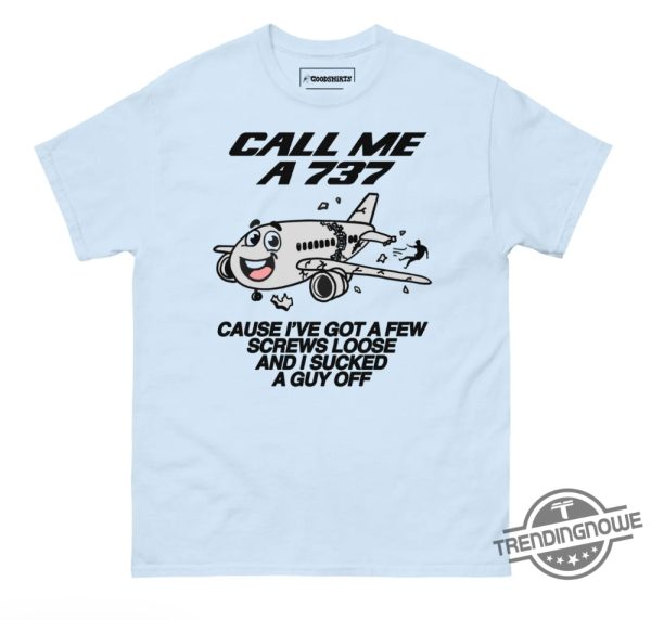 Call Me A 737 Shirt Call Me A 737 Cause Ive Got A Few Screws Loose And I Sucked A Guy Off Shirt Sweatshirt Hoodie trendingnowe 1