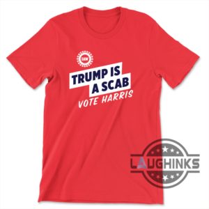 donald trump is a scab vote harris shirt at dnc convention 2024 event