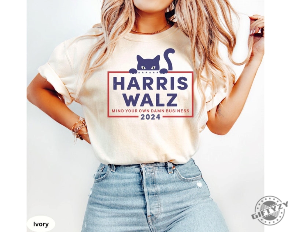 Mind Your Own Damn Business Harris Walz Shirt Kamala Tim Walz President Vp 2024 Us Election Shirt