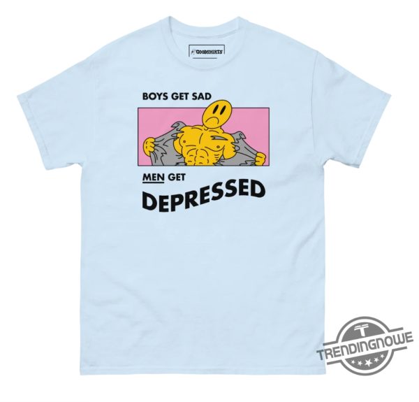 Boys Get Sad Men Get Depressed Shirt trendingnowe 1