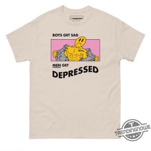 Boys Get Sad Men Get Depressed Shirt trendingnowe 3