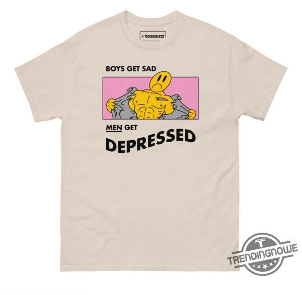 Boys Get Sad Men Get Depressed Shirt trendingnowe 3