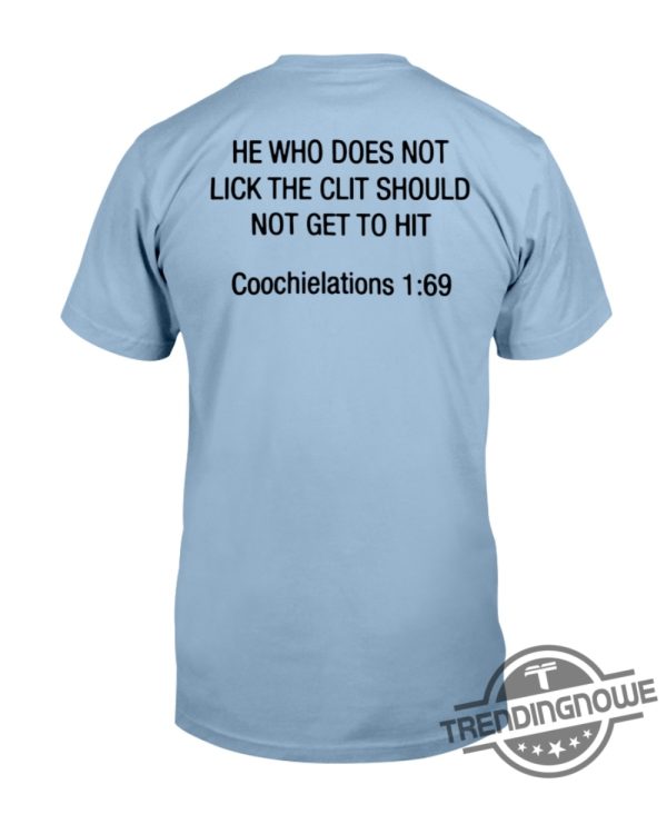 He Who Does Not Lick Shirt Coochielations 1 69 Shirt Sweatshirt Hoodie trendingnowe 1