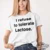 I Refuse To Tolerate Lactose Shirt Sweatshirt Hoodie trendingnowe 1