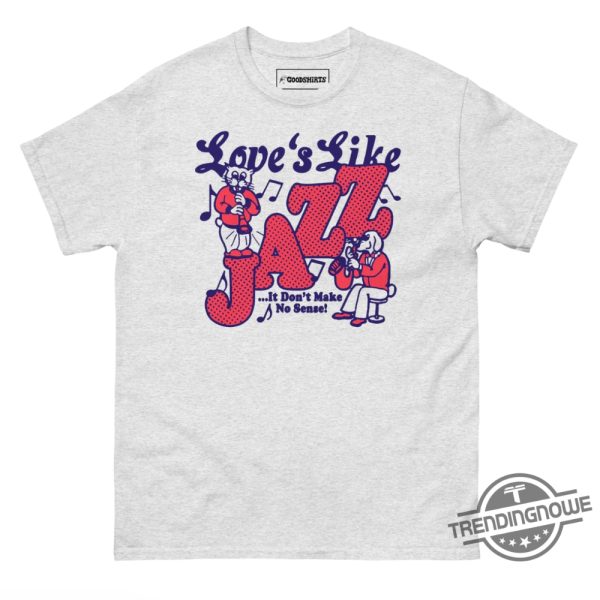 Love's Like Jazz It Don't Make No Sense Shirt