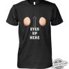 Eyes Up Here Shirt Sweatshirt Hoodie trendingnowe 1