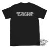 Dont Slut Shame Slut Celebrate Shirt trendingnowe 1