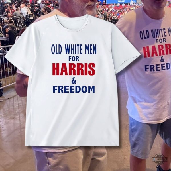 old white men for harris and freedom shirt at the kamala harris and tim walz rally 2024 laughinks 1