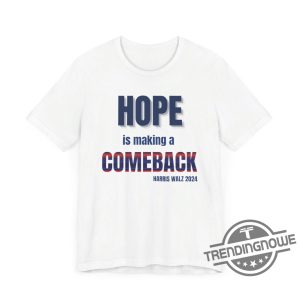 Hope Is Making A Comeback Shirt Harris Walz Campaign Shirt Harris Campaign Support Shirt Michelle Obama Shirt Do Something Tee trendingnowe 4