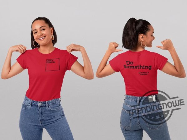 Dont Complain Do Something Shirt Pro Democracy T Shirt Michelle Obama Shirt Do Something Shirt Obama Shirt trendingnowe 2