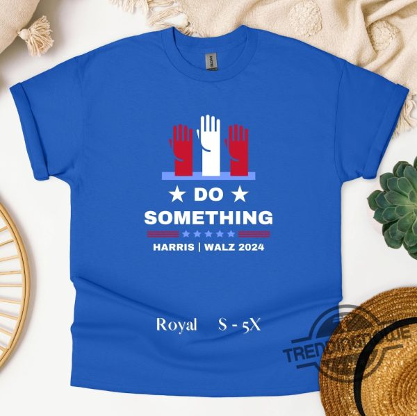 Do Something Shirt Harris Walz Shirt Pro Democracy T Shirt Michelle Obama Shirt Do Something T Shirt Obama Shirt trendingnowe 1 1