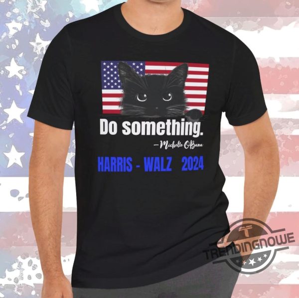 Do Something T Shirt Harris Walz Shirt 2024 Pro Democracy T Shirt Michelle Obama Shirt Do Something Shirt Obama Shirt trendingnowe 1 1